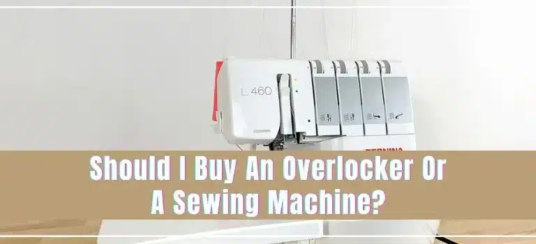 should-i-buy-an-overlocker-or-a-sewing-machine
