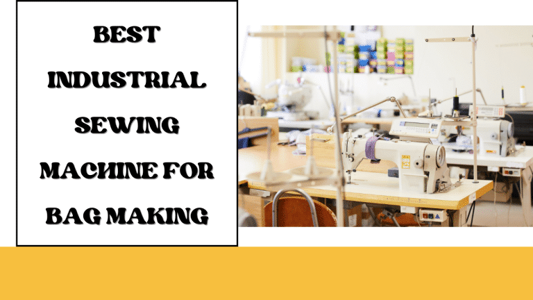 Best Industrial Sewing Machine For Bag Making