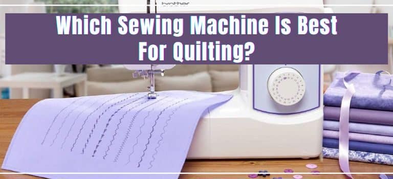 which-sewing-machine-is-best-for-quilting