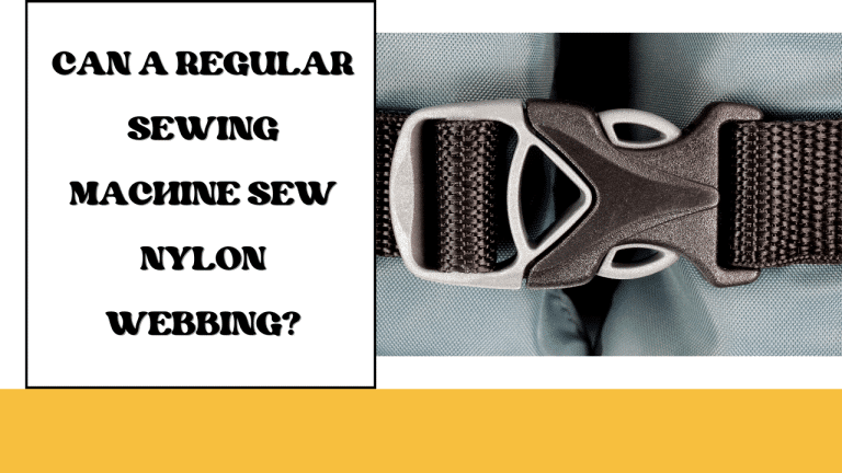 Can A Regular Sewing Machine Sew Nylon Webbing